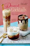 Dessert Cocktails di David T. Smith, Keli Rivers edito da RYLAND PETERS & SMALL INC