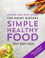 The Hairy Dieters Simple Healthy Food: The One-Stop Guide to Losing Weight and Staying Healthy di The Hairy Bikers edito da SPRING