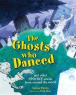 The Ghosts Who Danced di Saviour Pirotta edito da Frances Lincoln Publishers Ltd