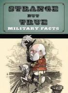 Strange But True: Military Facts di Steve Crawford edito da Pen & Sword Books Ltd