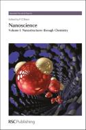 Nanoscience, Volume 1: Nanostructures Through Chemistry edito da ROYAL SOCIETY OF CHEMISTRY