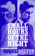 Small Hours of the Night: Selected Poems of Roque Dalton di Roque Dalton edito da CURBSTONE PR