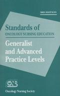 Standards of Oncology Nursing Education: Generalist and Advanced Practice Levels di Meghan O'Regan Coleman, Raymond J. Scarpa, Julia A. Smith edito da ONCOLOGY NURSING SOC