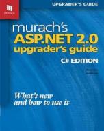 Murach's Asp.net 2.0 Upgrader's Guide di Doug Lowe, Joel Murach edito da Mike Murach & Associates Inc.