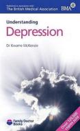 Understanding Depression di Kwame McKenzie edito da Family Doctor Publications Ltd