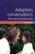 Adoption Conversations di Renee Wolfs edito da CoramBAAF