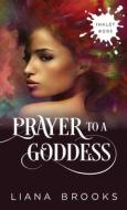 A Prayer To A Goddess di Liana Brooks edito da LIGHTNING SOURCE INC