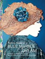 Rolling Along on a Blue Marble Dream Coloring Book di Wallace J. Nichols edito da LIGHTNING SOURCE INC