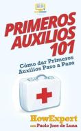 Primeros Auxilios 101: Cómo dar Primeros Auxilios Paso a Paso di Paolo Jose de Luna, Howexpert edito da LIGHTNING SOURCE INC