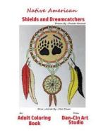 Native Americans Shields and Dreamcatchers di Dan Howard edito da Createspace Independent Publishing Platform