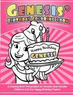 Genesis' Birthday Coloring Book Kids Personalized Books: A Coloring Book Personalized for Genesis That Includes Children's Cut Out Happy Birthday Post di Genesis' Books edito da Createspace Independent Publishing Platform