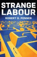 Strange Labour di Robert Penner edito da RADIANT PR