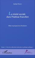 La mixité sociale dans l'habitat francilien di Audrey Pierrot edito da Editions L'Harmattan