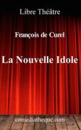 La Nouvelle Idole: Avec historique de la pièce par l'auteur, annotée par l'éditeur di François De Curel edito da THIRD ED