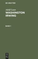 Washington Irwing, Band 1, Washington Irwing Band 1 di Adolf Laun edito da De Gruyter