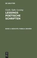 Lessings Poetische Schriften, Band 2, Gedichte. Fabeln. Dramen di Gotth. Ephr. Lessing edito da De Gruyter