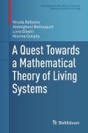 A Quest Toward a Mathematical Theory of Living Systems di Nicola Bellomo, Abdelghani Bellouquid, Livio Gibelli, Nisrine Outada edito da Springer-Verlag GmbH