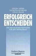 Erfolgreich Entscheiden di Stefan Frank, Thorsten Reitmeyer, Jürgen Weber edito da Gabler Verlag