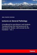 Lectures on General Pathology di Julius Friedrich Cohnheim edito da hansebooks