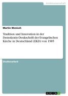 Tradition und Innovation in der Demokratie-Denkschrift der Evangelischen Kirche in Deutschland (EKD) von 1985 di Martin Wenisch edito da GRIN Verlag