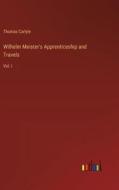 Wilhelm Meister's Apprenticeship and Travels di Thomas Carlyle edito da Outlook Verlag