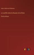 Le conflit entre la Russie et la Chine di ¿Edor ¿Edorovich Martens edito da Outlook Verlag