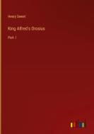 King Alfred's Orosius di Henry Sweet edito da Outlook Verlag