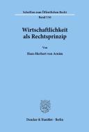 Wirtschaftlichkeit als Rechtsprinzip. di Hans Herbert von Arnim edito da Duncker & Humblot