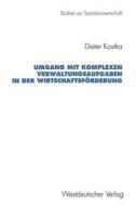 Umgang mit komplexen Verwaltungsaufgaben in der Wirtschaftsförderung edito da VS Verlag für Sozialwissenschaften