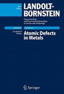 Atomic Defects In Metals / Atomare Fehlstellen In Metallen edito da Springer-verlag Berlin And Heidelberg Gmbh & Co. Kg