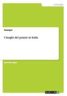 I Luoghi Del Potere In Italia di Anonym edito da Grin Publishing