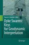 Dyke Swarms:  Keys for Geodynamic Interpretation di Rajesh Srivastava edito da Springer Berlin Heidelberg