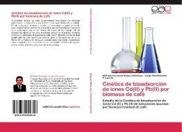 Cinética de bioadsorción de iones Cd(II) y Pb(II) por biomasa de café di Wilfredo Fernando Roque Villanueva, Jorge Paul Pimentel Frisancho edito da EAE