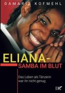 Eliana - Samba im Blut di Damaris Kofmehl edito da Books on Demand