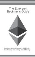 The Ethereum Beginners Guide di Daniel Boger edito da Books On Demand