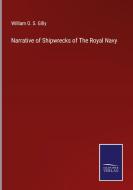 Narrative of Shipwrecks of The Royal Navy di William O. S. Gilly edito da Salzwasser-Verlag