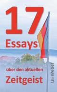 17 Essays über den aktuellen Zeitgeist di Uli Weber edito da Books on Demand