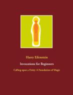 Invocations for Beginners di Harry Eilenstein edito da Books on Demand