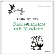 Schluss mit lustig: Übers Leben mit Kindern di Norman Klaar edito da Lappan Verlag