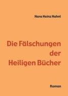 Die Fälschungen der heiligen Bücher di Hans Heinz Hahnl edito da Books on Demand