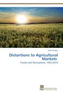 Distortions to Agricultural Markets di Signe Nelgen edito da Südwestdeutscher Verlag für Hochschulschriften AG  Co. KG