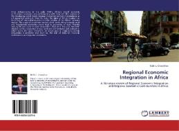 Regional Economic Integration in Africa di Nishi L. Chowthee edito da LAP Lambert Acad. Publ.