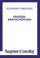 Prozess-Wertschöpfung di Alexander Finkeissen edito da Books on Demand