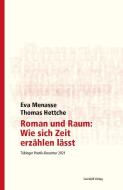 Roman und Raum: Wie sich Zeit erzählen lässt di Eva Menasse, Thomas Hettche edito da Swiridoff Verlag