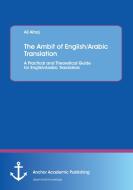 The Ambit of English/Arabic Translation di Ali Alhaj edito da Anchor Academic Publishing