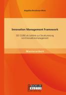 Innovation Management Framework: ISO 31000 als Leitlinie zur Strukturierung von Innovationsmanagement di Angelika Brockman-More edito da Bachelor + Master Publishing