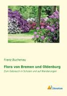 Flora von Bremen und Oldenburg di Franz Buchenau edito da Literaricon Verlag UG
