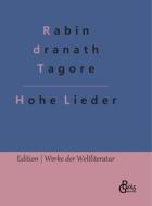 Hohe Lieder di Rabindranath Tagore edito da Gröls Verlag