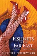 Fishnets in the Far East di Michele Northwood edito da Next Chapter