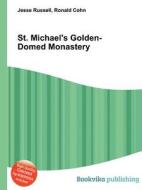 St. Michael\'s Golden-domed Monastery di Jesse Russell, Ronald Cohn edito da Book On Demand Ltd.
